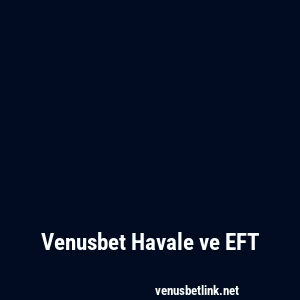 Venusbet Havale ve EFT
